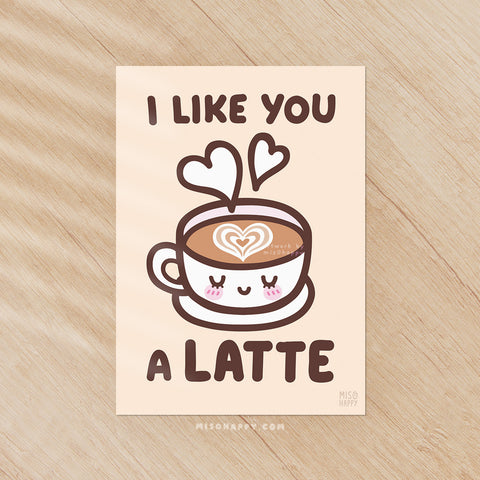 "I Like You A Latte" Print