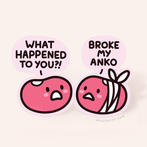"Broke My Anko" Sticker