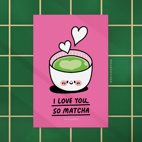 "I Love You So Matcha!" Print