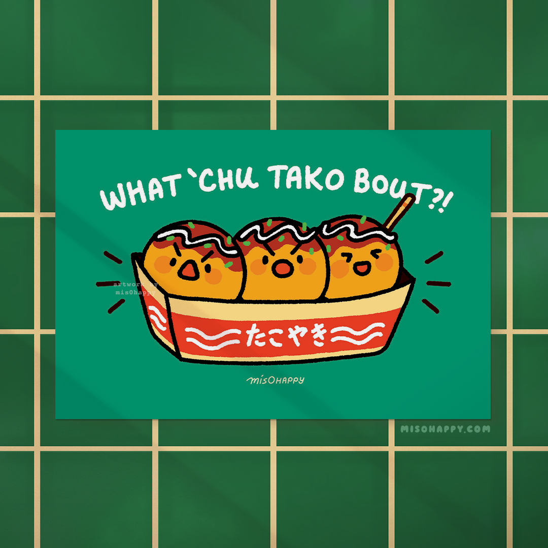 "What 'Chu Tako Bout?!" Print