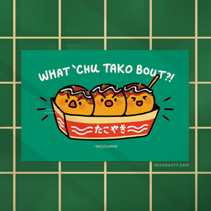 "What 'Chu Tako Bout?!" Print