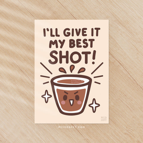 "Give It My Best Shot" Print