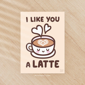 "I Like You A Latte" Print