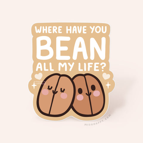 "Where Have You Bean?" Sticker